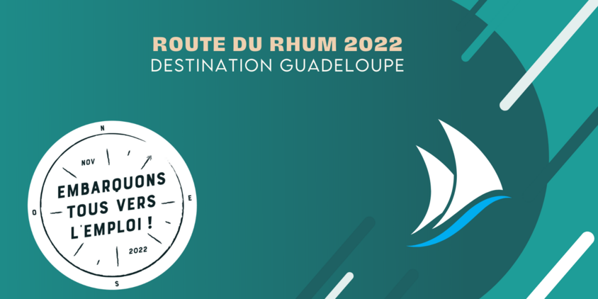 Embarquons tous vers l'emploi 2022 - route du rhum destination Guadeloupe